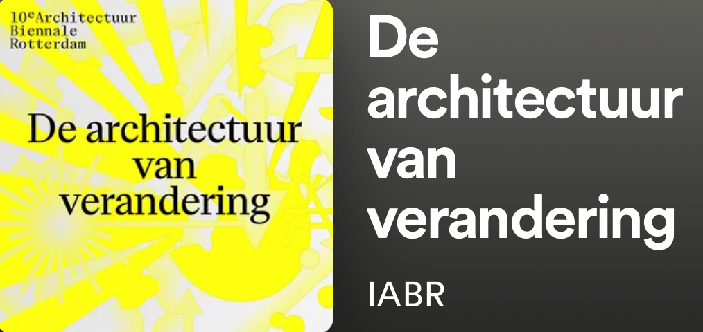 Podcast IABR: De architectuur van verandering: Het heden
