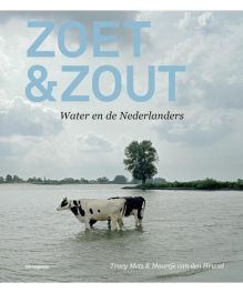 ZOET & ZOUT. Water en de Nederlanders. Koeien in het water. Tracy Metz & Maarten van den Heuvel.