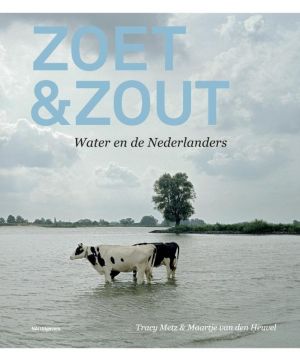 ZOET & ZOUT. Water en de Nederlanders. Koeien in het water. Tracy Metz & Maarten van den Heuvel.