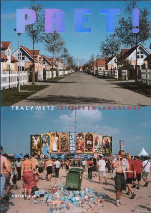 Boek met op de cover 'PRET!', huizenrij en festivalpodium. 'Tracy Metz Leisure en Landschap'.