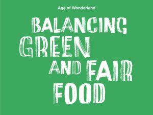 Tekst op groene achtergrond: BALANCING GREEN AND FAIR FOOD, Age of Wonderland